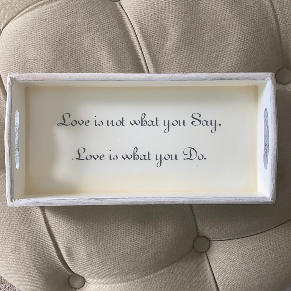 Love is not what you say tray